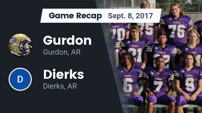 Watch this highlight video of the Gurdon (AR) football team in its game Recap: Gurdon  vs. Dierks  2017 on Sep 8, 2017
