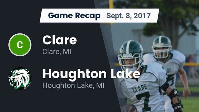 Watch this highlight video of the Clare (MI) football team in its game Recap: Clare  vs. Houghton Lake  2017 on Sep 8, 2017