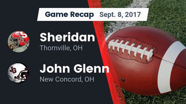 Watch this highlight video of the Sheridan (Thornville, OH) football team in its game Recap: Sheridan  vs. John Glenn  2017 on Sep 8, 2017