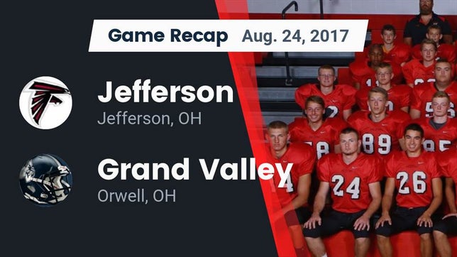 Watch this highlight video of the Jefferson Area (Jefferson, OH) football team in its game Recap: Jefferson  vs. Grand Valley  2017 on Aug 24, 2017