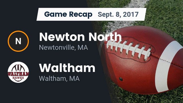 Watch this highlight video of the Newton North (Newtonville, MA) football team in its game Recap: Newton North  vs. Waltham  2017 on Sep 8, 2017