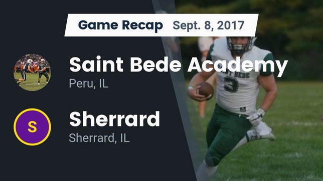 Watch this highlight video of the St. Bede (Peru, IL) football team in its game Recap: Saint Bede Academy vs. Sherrard  2017 on Sep 8, 2017
