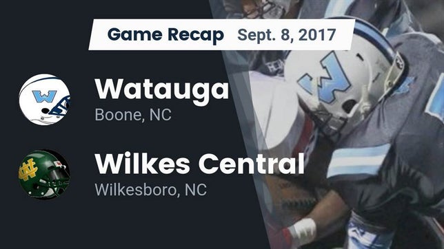 Watch this highlight video of the Watauga (Boone, NC) football team in its game Recap: Watauga  vs. Wilkes Central  2017 on Sep 8, 2017