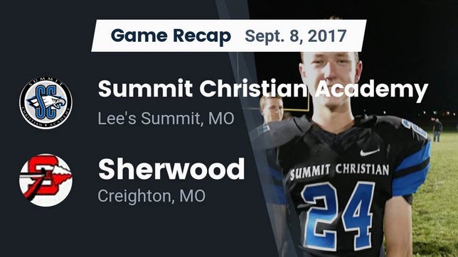 Watch this highlight video of the Summit Christian Academy (Lee's Summit, MO) football team in its game Recap: Summit Christian Academy vs. Sherwood  2017 on Sep 8, 2017