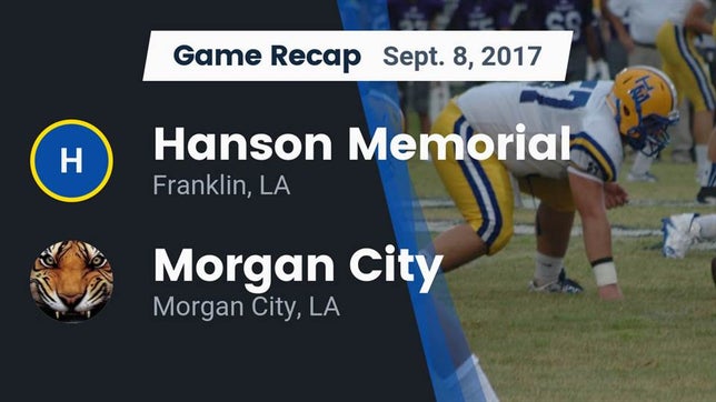 Watch this highlight video of the Hanson Memorial (Franklin, LA) football team in its game Recap: Hanson Memorial  vs. Morgan City  2017 on Sep 8, 2017