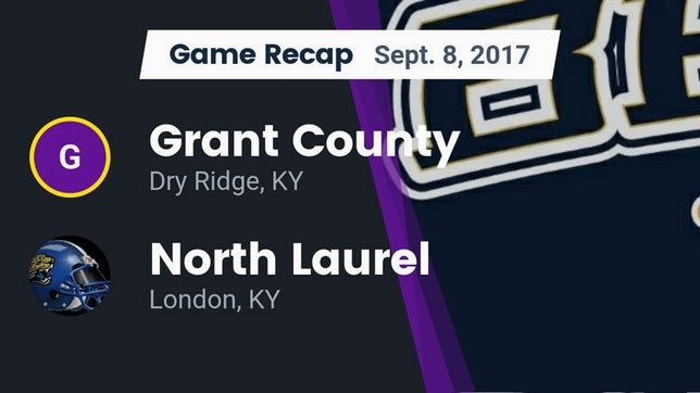 Watch this highlight video of the Grant County (Dry Ridge, KY) football team in its game Recap: Grant County  vs. North Laurel  2017 on Sep 8, 2017