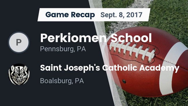Watch this highlight video of the Perkiomen School (Pennsburg, PA) football team in its game Recap: Perkiomen School vs. Saint Joseph's Catholic Academy 2017 on Sep 8, 2017