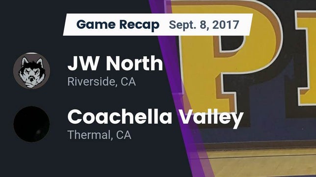 Watch this highlight video of the JW North (Riverside, CA) football team in its game Recap: JW North  vs. Coachella Valley  2017 on Sep 8, 2017