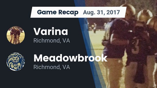 Watch this highlight video of the Varina (Richmond, VA) football team in its game Recap: Varina  vs. Meadowbrook  2017 on Aug 31, 2017