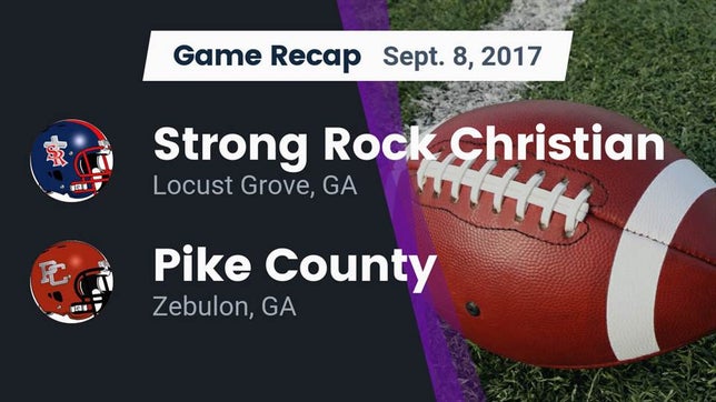 Watch this highlight video of the Strong Rock Christian (Locust Grove, GA) football team in its game Recap: Strong Rock Christian  vs. Pike County  2017 on Sep 8, 2017