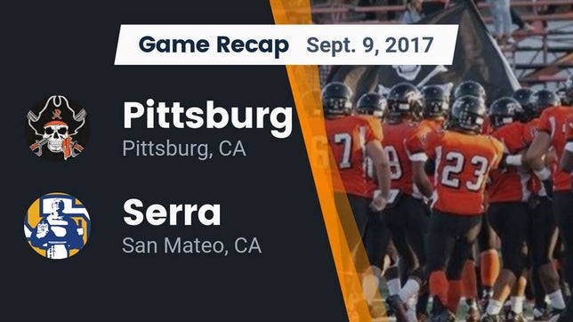 Watch this highlight video of the Pittsburg (CA) football team in its game Recap: Pittsburg  vs. Serra  2017 on Sep 9, 2017