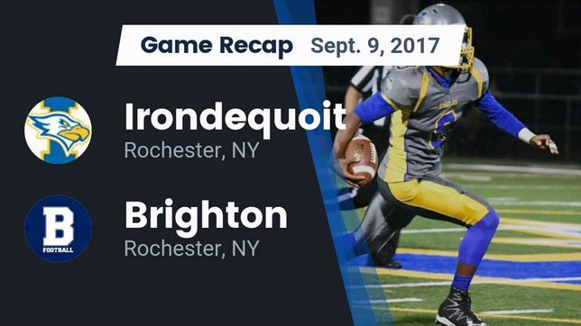 Watch this highlight video of the Irondequoit (Rochester, NY) football team in its game Recap: Irondequoit  vs. Brighton  2017 on Sep 9, 2017