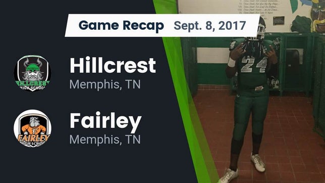 Watch this highlight video of the Hillcrest (Memphis, TN) football team in its game Recap: Hillcrest  vs. Fairley  2017 on Sep 8, 2017
