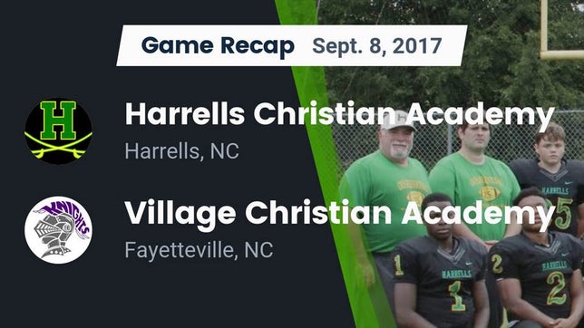 Watch this highlight video of the Harrells Christian Academy (Harrells, NC) football team in its game Recap: Harrells Christian Academy  vs. Village Christian Academy  2017 on Sep 8, 2017