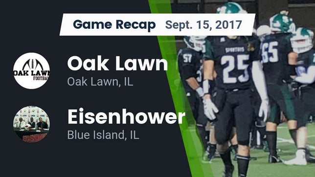 Watch this highlight video of the Oak Lawn (IL) football team in its game Recap: Oak Lawn  vs. Eisenhower  2017 on Sep 15, 2017