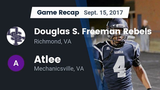 Watch this highlight video of the Freeman (Richmond, VA) football team in its game Recap: Douglas S. Freeman Rebels vs. Atlee  2017 on Sep 15, 2017