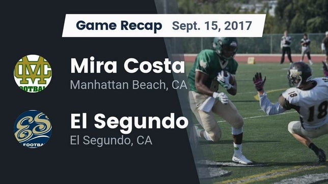 Watch this highlight video of the Mira Costa (Manhattan Beach, CA) football team in its game Recap: Mira Costa  vs. El Segundo  2017 on Sep 15, 2017