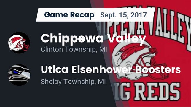 Watch this highlight video of the Chippewa Valley (Clinton Township, MI) football team in its game Recap: Chippewa Valley  vs. Utica Eisenhower  Boosters 2017 on Sep 15, 2017