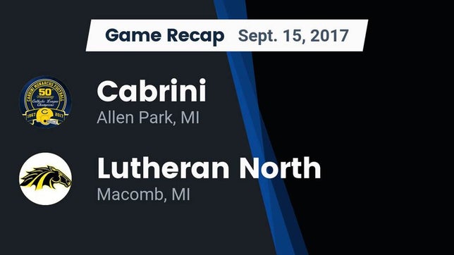 Watch this highlight video of the Cabrini (Allen Park, MI) football team in its game Recap: Cabrini  vs. Lutheran North  2017 on Sep 15, 2017