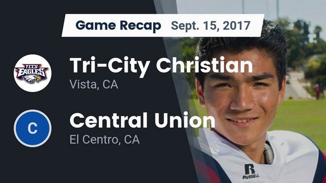 Watch this highlight video of the Tri-City Christian (Vista, CA) football team in its game Recap: Tri-City Christian  vs. Central Union  2017 on Sep 15, 2017