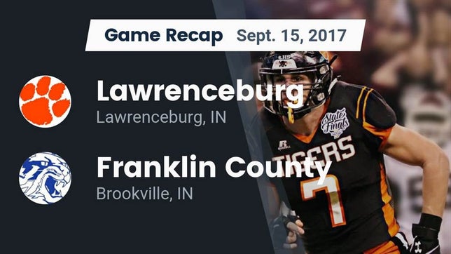 Watch this highlight video of the Lawrenceburg (IN) football team in its game Recap: Lawrenceburg  vs. Franklin County  2017 on Sep 15, 2017