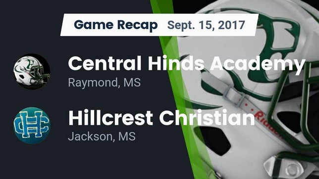 Watch this highlight video of the Central Hinds Academy (Raymond, MS) football team in its game Recap: Central Hinds Academy  vs. Hillcrest Christian  2017 on Sep 15, 2017