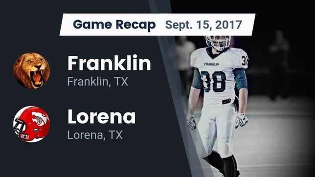 Watch this highlight video of the Franklin (TX) football team in its game Recap: Franklin  vs. Lorena  2017 on Sep 15, 2017