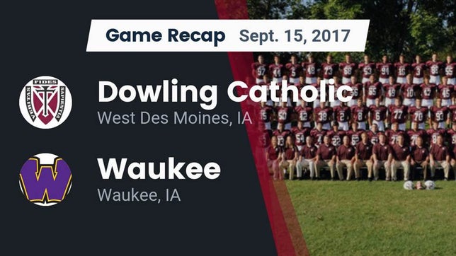 Watch this highlight video of the Dowling Catholic (West Des Moines, IA) football team in its game Recap: Dowling Catholic  vs. Waukee  2017 on Sep 15, 2017