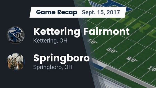 Watch this highlight video of the Fairmont (Kettering, OH) football team in its game Recap: Kettering Fairmont vs. Springboro  2017 on Sep 15, 2017