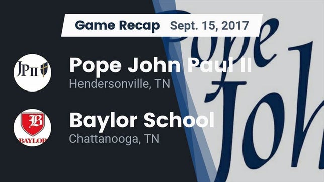 Watch this highlight video of the Pope John Paul II (Hendersonville, TN) football team in its game Recap: Pope John Paul II  vs. Baylor School 2017 on Sep 15, 2017