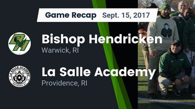 Watch this highlight video of the Bishop Hendricken (Warwick, RI) football team in its game Recap: Bishop Hendricken  vs. La Salle Academy 2017 on Sep 15, 2017