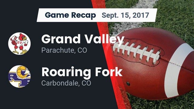 Watch this highlight video of the Grand Valley (Parachute, CO) football team in its game Recap: Grand Valley  vs. Roaring Fork  2017 on Sep 15, 2017