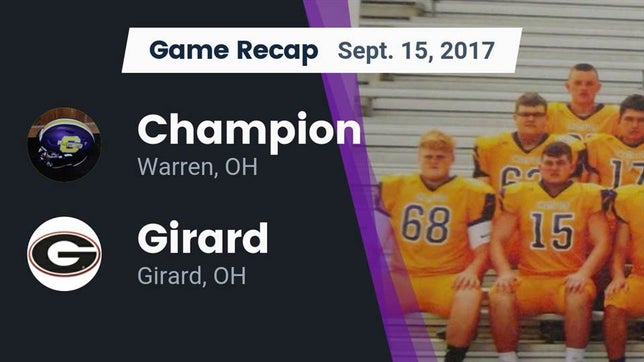 Watch this highlight video of the Champion (Warren, OH) football team in its game Recap: Champion  vs. Girard  2017 on Sep 15, 2017