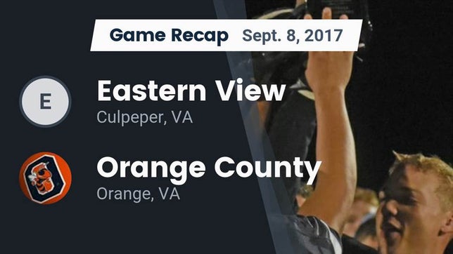 Watch this highlight video of the Eastern View (Culpeper, VA) football team in its game Recap: Eastern View  vs. Orange County  2017 on Sep 8, 2017