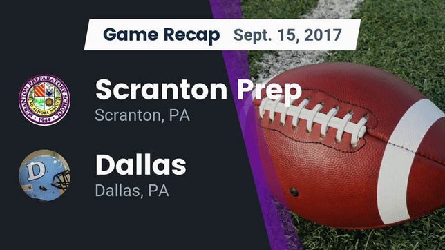 Watch this highlight video of the Scranton Prep (Scranton, PA) football team in its game Recap: Scranton Prep  vs. Dallas  2017 on Sep 15, 2017