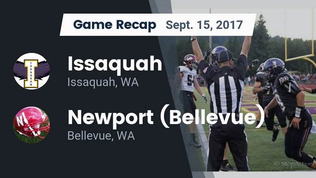 Watch this highlight video of the Issaquah (WA) football team in its game Recap: Issaquah  vs. Newport  (Bellevue) 2017 on Sep 15, 2017