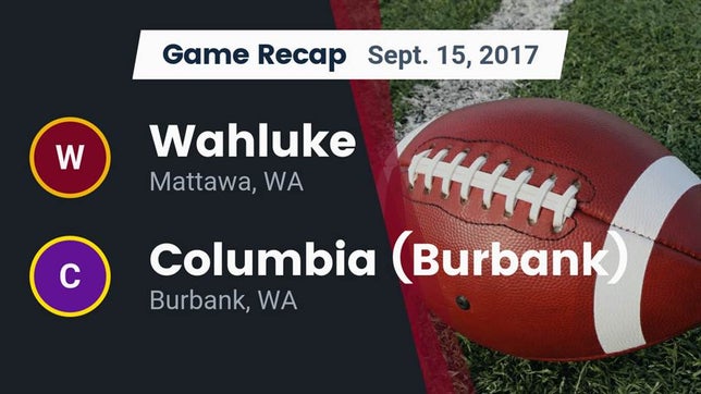 Watch this highlight video of the Wahluke (Mattawa, WA) football team in its game Recap: Wahluke  vs. Columbia  (Burbank) 2017 on Sep 15, 2017