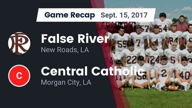 Watch this highlight video of the False River (New Roads, LA) football team in its game Recap: False River  vs. Central Catholic  2017 on Sep 15, 2017