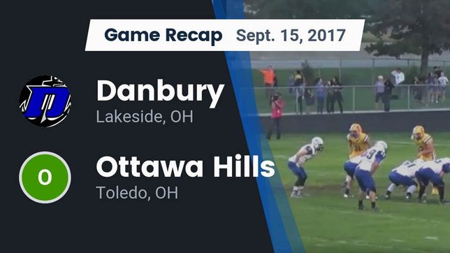 Watch this highlight video of the Danbury (Lakeside, OH) football team in its game Recap: Danbury  vs. Ottawa Hills  2017 on Sep 15, 2017