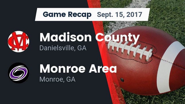 Watch this highlight video of the Madison County (Danielsville, GA) football team in its game Recap: Madison County  vs. Monroe Area  2017 on Sep 15, 2017