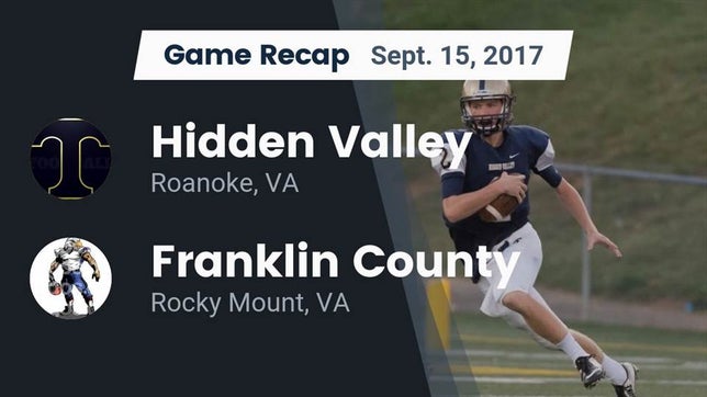 Watch this highlight video of the Hidden Valley (Roanoke, VA) football team in its game Recap: Hidden Valley  vs. Franklin County  2017 on Sep 15, 2017