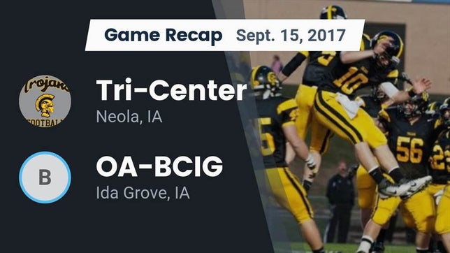 Watch this highlight video of the Tri-Center (Neola, IA) football team in its game Recap: Tri-Center  vs. OA-BCIG  2017 on Sep 15, 2017