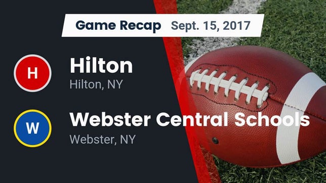 Watch this highlight video of the Hilton (NY) football team in its game Recap: Hilton  vs. Webster Central Schools 2017 on Sep 15, 2017