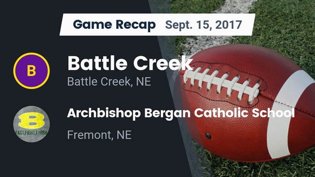Watch this highlight video of the Battle Creek (NE) football team in its game Recap: Battle Creek  vs. Archbishop Bergan Catholic School 2017 on Sep 15, 2017