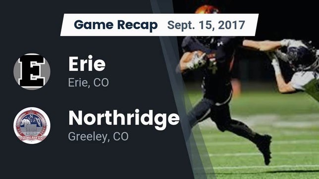 Watch this highlight video of the Erie (CO) football team in its game Recap: Erie  vs. Northridge  2017 on Sep 15, 2017