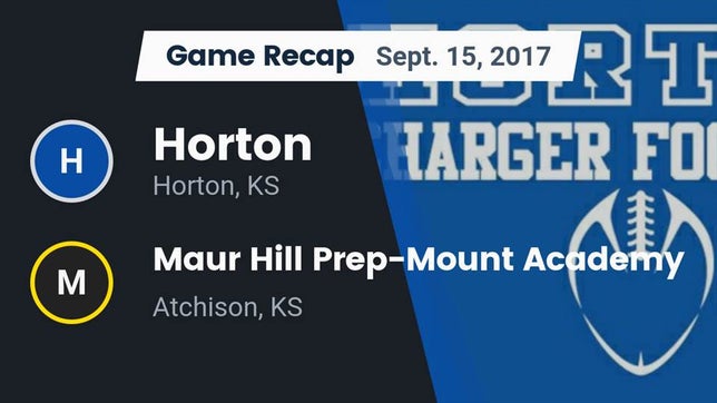 Watch this highlight video of the Horton (KS) football team in its game Recap: Horton  vs. Maur Hill Prep-Mount Academy  2017 on Sep 15, 2017