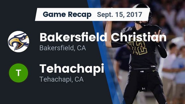 Watch this highlight video of the Bakersfield Christian (Bakersfield, CA) football team in its game Recap: Bakersfield Christian  vs. Tehachapi  2017 on Sep 15, 2017