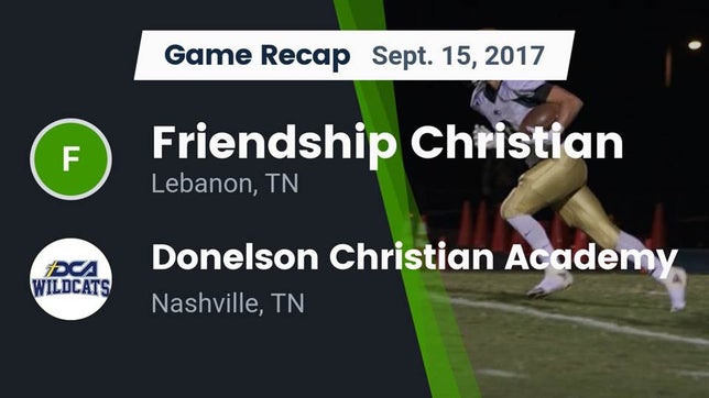 Watch this highlight video of the Friendship Christian (Lebanon, TN) football team in its game Recap: Friendship Christian  vs. Donelson Christian Academy  2017 on Sep 15, 2017