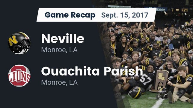 Watch this highlight video of the Neville (Monroe, LA) football team in its game Recap: Neville  vs. Ouachita Parish  2017 on Sep 15, 2017