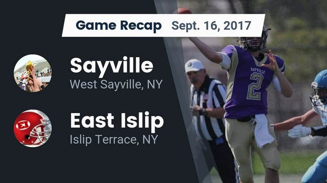 Watch this highlight video of the Sayville (NY) football team in its game Recap: Sayville  vs. East Islip  2017 on Sep 16, 2017